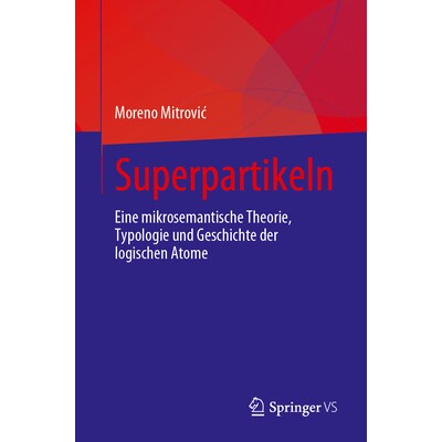 预订 Superpartikeln: Eine Mikrosemantische Theorie, Typologie Und Geschichte Der Logischen Atome: 9783031397189