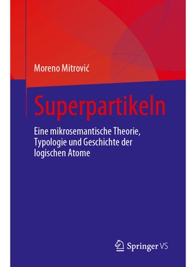预订 Superpartikeln: Eine Mikrosemantische Theorie, Typologie Und Geschichte Der Logischen Atome: 9783031397189