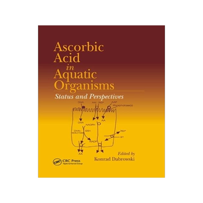 [预订]Ascorbic Acid in Aquatic Organisms: Status and Perspectives 9780367397821
