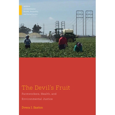 预订 The Devil’s Fruit: Farmworkers, Health and Environmental Justice 魔鬼的果实：农场工人，健康与环境正义: 97808135986