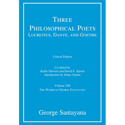 预订 Three Philosophical Poets: Lucretius, Dante, and Goethe, critical edition, Volume 8 三位哲学诗人：卢克莱修、但丁和