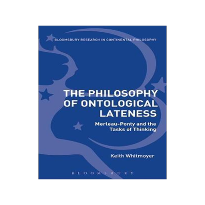 [预订]The Philosophy of Ontological Lateness: Merleau-Ponty and the Tasks of Thinking 9781350105706