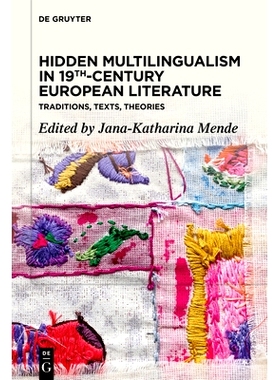 预订 Hidden Multilingualism in 19th-Century European Literature: Traditions, Texts, Theories 19世纪欧洲文学中隐藏的多语