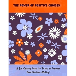 预订 The power of Positive Choices: : A Fun Coloring Book for Teens to Promote Good Decision Making: 9798376773031