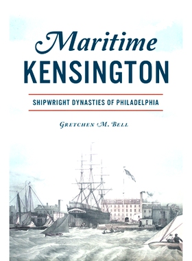 预订 Maritime Kensington: Shipwright Dynasties of Philadelphia: 9781467157292
