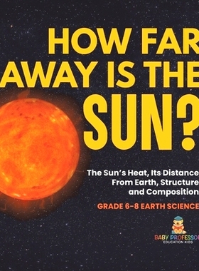 预订 How Far Away is the Sun? The Sun’s Heat, Its Distance from Earth, Structure and Composition Grade 6-8 Earth Scienc