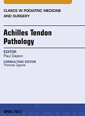 【预订】Achilles Tendon Pathology, An Issue of Clinics in Podiatric Medicine and Surgery