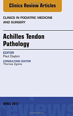 【预订】Achilles Tendon Pathology, An Issue of Clinics in Podiatric Medicine and Surgery