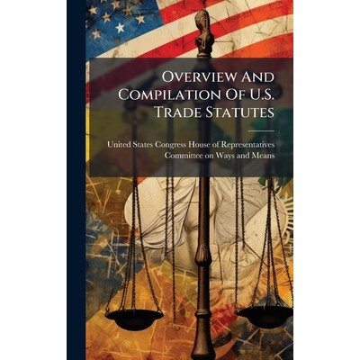 预订 Overview And Compilation Of U.S. Trade Statutes: 9781024283327