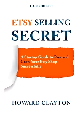 预订 Etsy Selling Secret: A Startup Guide to Run and Grow Your Etsy Shop Successfully: 9798519040280