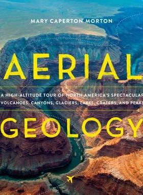 [预订]Aerial Geology: A High-Altitude Tour of North America’s Spectacular Volcanoes, Canyons, Glaciers,  9781604697629