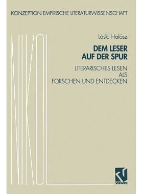 预订 Dem Leser auf der Spur: Literarisches Lesen als Forschen und Entdecken. Zur Sozialpsychologie des literarischen Ver