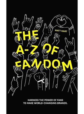 预订 THE A-Z of FANDOM: Harness the Power of Fans to Make World-Changing Brands.: 9781646333158