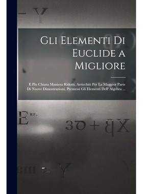 预订 Gli Elementi Di Euclide a Migliore: E Piu Chiara Maniera Ridotti, Arricchiti Per La Maggior Parte Di Nuove Dimostra