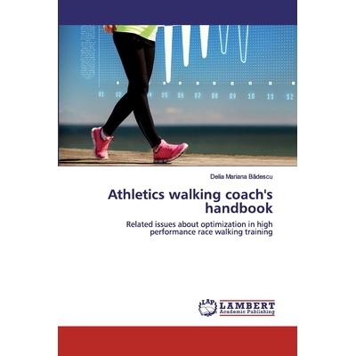 预订 Athletics walking coach’s handbook: Related issues about optimization in high performance race walking training 田