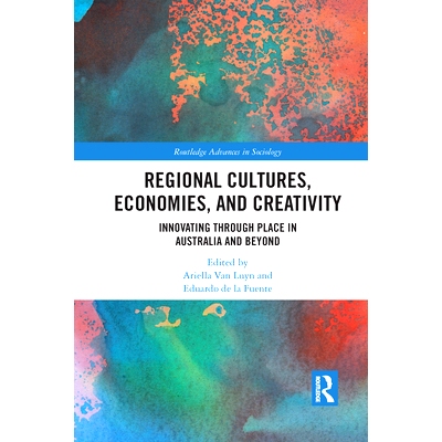 预订 Regional Cultures, Economies, and Creativity: Innovating Through Place in Australia and Beyond: Innovating Through