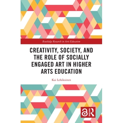 预订 Creativity, Society, and the Role of Socially Engaged Art in Higher Arts Education: 9781032692104