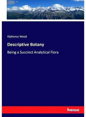 预订 Descriptive Botany: Being a Succinct Analytical Flora: 9783337270018