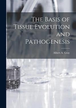 [预订]The Basis of Tissue Evolution and Pathogenesis 9781015198746