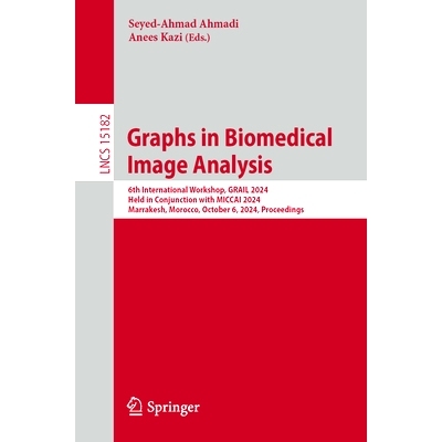 预订 Graphs in Biomedical Image Analysis: 6th International Workshop, GRAIL 2024, Held in Conjunction with MICCAI 2024,