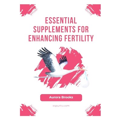 预订 Essential Supplements for Enhancing Fertility: 9798859314959