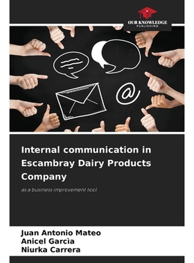 预订 Internal communication in Escambray Dairy Products Company: as a business improvement tool Escambray 乳制品公司的内