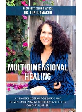 预订 Multidimensional Healing: A 12-Week Program to Reverse and Prevent Autoimmune Disorders and Other Chronic Illnesses