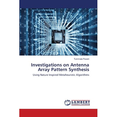 预订 Investigations on Antenna Array Pattern Synthesis 天线阵列方向图综合研究：利用自然启发式元启发式算法: 9786202564168