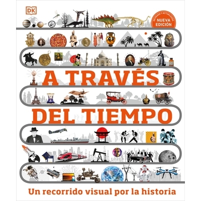 预订 A Traves del Tiempo (Timelines of Everything): Un Recorrido Visual Por La Historia: 9780744089325