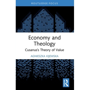 预订 Economy and Theology: Cusanus’s Theory of Value 经济与神学：库萨努斯的价值理论: 9781032316482