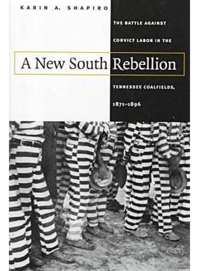 预订 A New South Rebellion: The Battle against Convict Labor in the Tennessee Coalfields, 1871-1896: 9780807847336