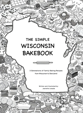 预订 The Simple Wisconsin Bakebook: 3 Generations of Family Baking Recipes from Wisconsin’s Dairyland: 9798354860685