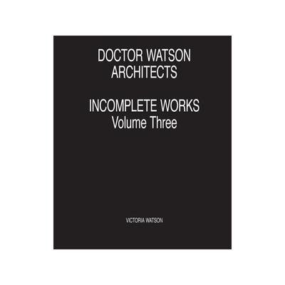 [预订]Doctor Watson Architects Incomplete Works Volume Three 9781838018016