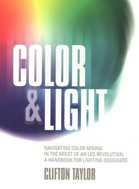 【预售】Color & Light: Navigating Color Mixing in the Midst of an Led Revolution, a Handbook for Lighting Designers