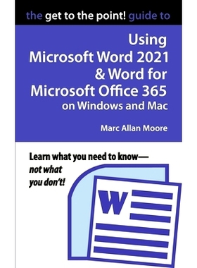 预订 The Get to the Point! Guide to Using Microsoft Word 2021 and Word for Microsoft Office 365 on Windows and Mac