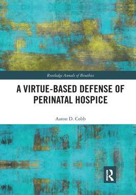 [预订]A Virtue-Based Defense of Perinatal Hospice 9781032177588