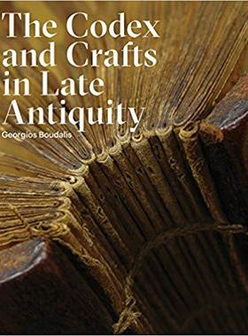 【预订】The Codex and Crafts in Late Antiquity 9781941792124