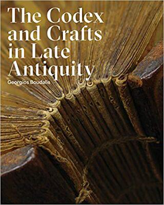 【预订】The Codex and Crafts in Late Antiquity 9781941792124