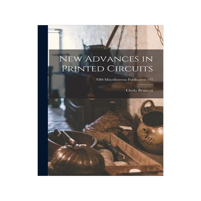 [预订]New Advances in Printed Circuits; NBS Miscellaneous Publication 192 9781013401626