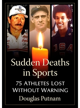 预订 Sudden Deaths in Sports: 75 Athletes Lost Without Warning 体育界的猝死：75 名运动员毫无征兆地*: 9781476694443