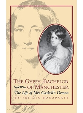 预订 The Gypsy-Bachelor of Manchester: The Life of Mrs. Gaskell’s Demon: 9780813913902
