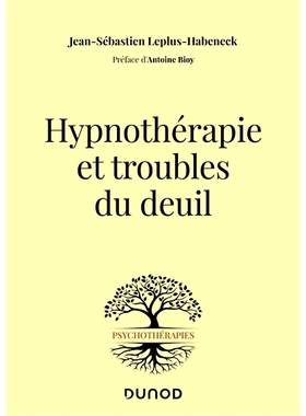 预订 Hypnothérapie et troubles du deuil 催眠疗法和悲伤障碍: 9782100824922