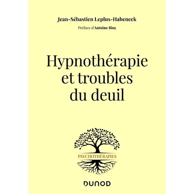 预订 Hypnothérapie et troubles du deuil 催眠疗法和悲伤障碍: 9782100824922