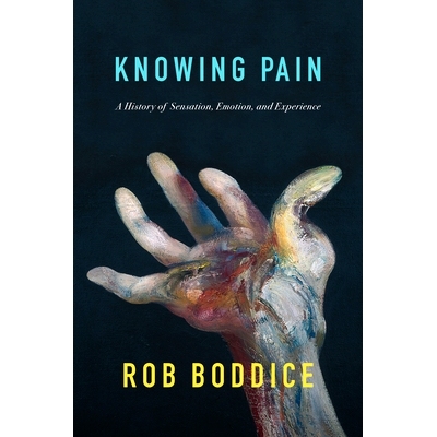 预订 Knowing Pain - a History of Sensation, Emotion, and Experience: A History of Sensation, Emotion, and Experience 了