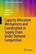 【预订】Capacity Allocation Mechanisms and Coordination in Supply Chain Unde 9789811965760