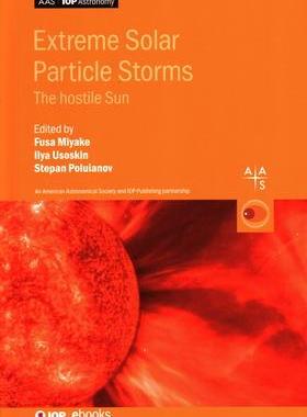 [预订]Extreme Solar Particle Storms: The Hostile Sun 9780750322300