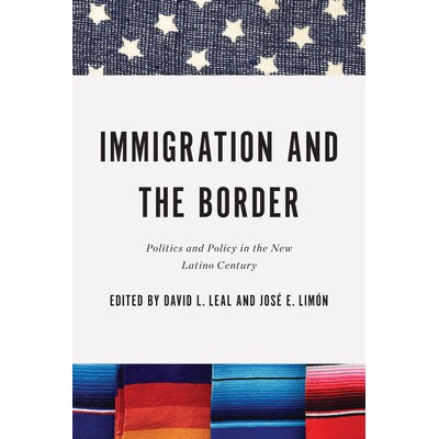 预订 Immigration and the Border: Politics and Policy in the New Latino Century 移民与边境：新拉丁裔世纪的政治与政策: 978