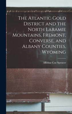 [预订]The Atlantic Gold District and the North Laramie Mountains, Fremont, Converse, and Albany Counties,  9781018353531