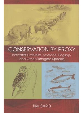 预订 Conservation by Proxy: Indicator, Umbrella, Keystone, Flagship, and Other Surrogate Species 代理人的保护: 指示器,伞
