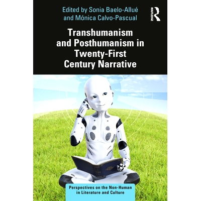 预订 Transhumanism and Posthumanism in Twenty-First Century Narrative 二十一世纪叙事中的超人类主义和后人类主义: 97803676